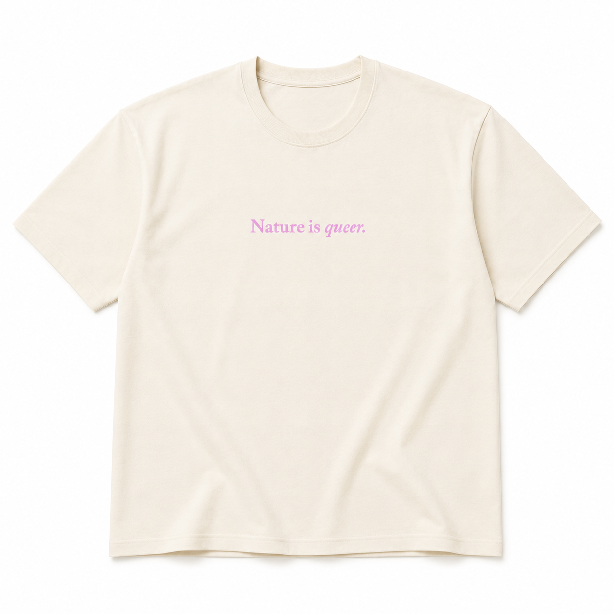 An off-white short-sleeve crewneck t-shirt with the phrase 'Nature is queer.' printed in a small pink serif font on the chest, displayed against a clean white background.