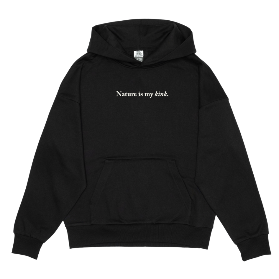 Nature is my Kink Hoodie