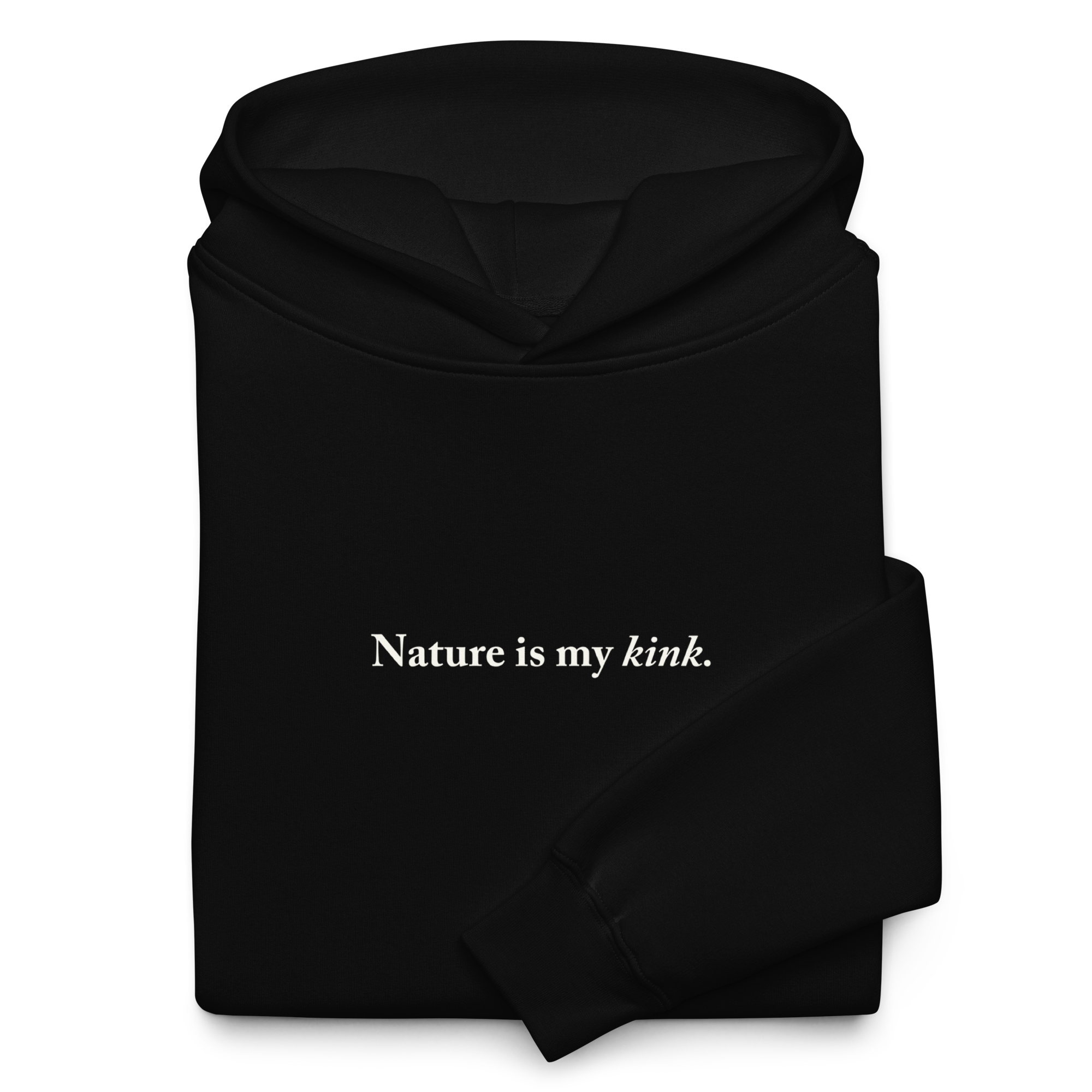 Nature is my Kink Hoodie